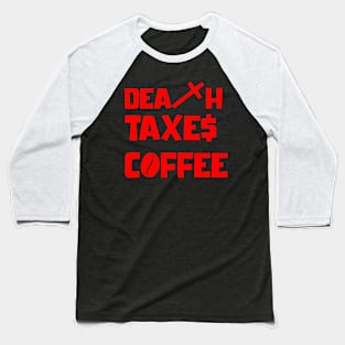 DEATH TAXES COFFEE Baseball T-Shirt